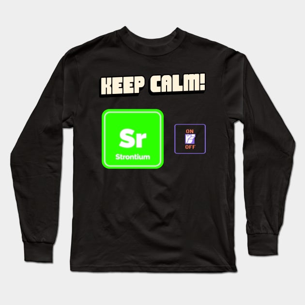 Keep calm and strontium on! Long Sleeve T-Shirt by Route128